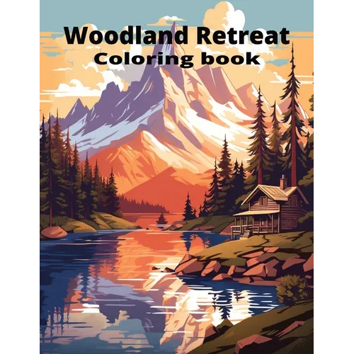 Woodland Retreat: 71 Pages of Tranquil Forest Hideaways, Serene Nature Scenes & Serenity for Mindful Coloring Adult Coloring Book for Stress Relief & - Paperback