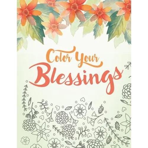 Color Your Blessings: A Christian Coloring Book - Paperback