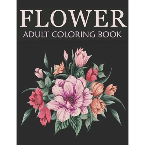 Flower Adult Coloring Book - Paperback